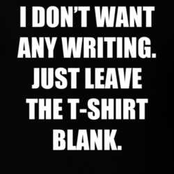 I Don't Want Any Writing Just Leave The T-shirt Blank Funny T-shirt _black _funny 33538464