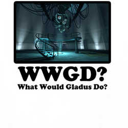 What Would Gladus Do Portal T Shirt 36996