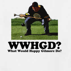 What Would Happy Gilmore Do T Shirt 37625