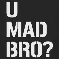 U Mad Bro Funny 4chan T Shirt 83559