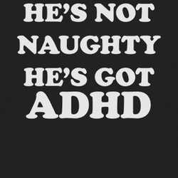 Adhd Hes Not Naughty He Has Funny T Shirt 85391