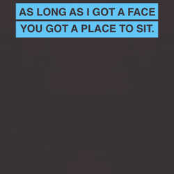 As Long As I Got A Face You Got A Place To Sit Funny T Shirt 88187