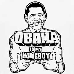 Barack Obama Is My Homeboy Political T Shirt 88794-NPT